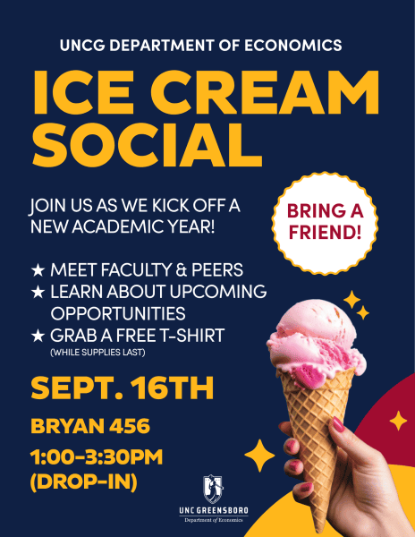 Flyer for the UNCG Department of Economics Ice Cream Social. Join faculty and peers, learn about upcoming opportunities, and receive a free T-shirt while supplies last. The event takes place Sept. 16 in Bryan 456 from 1:00 to 3:30 p.m. and attendees are encouraged to bring a friend. The graphic features an image of a hand holding an ice cream cone and Department of Economics branding. 